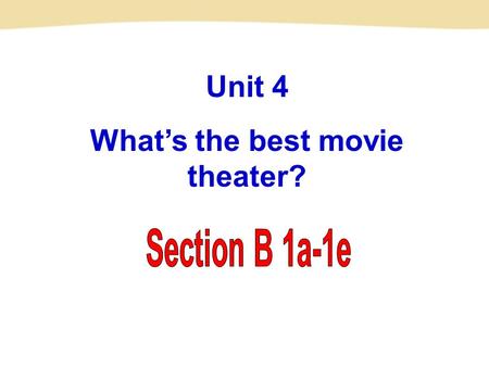 Unit 4 What’s the best movie theater? 2013 英国达人秀  DExNzYw.html.