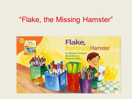 “Flake, the Missing Hamster”