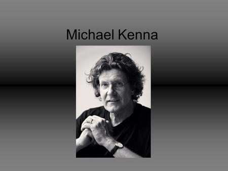 Michael Kenna. One of my favorite photographers is Michael Kenna, but who is Michael Kenna? Michael Kenna was born on 1953. He is an English photographer.