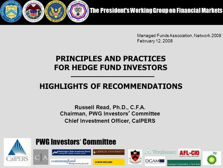 The President's Working Group on Financial Markets Russell Read, Ph.D., C.F.A. Chairman, PWG Investors’ Committee Chief Investment Officer, CalPERS PRINCIPLES.