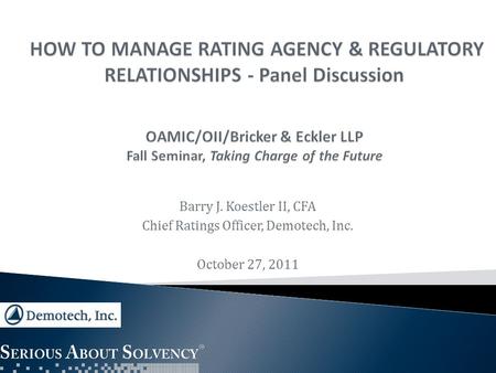 Barry J. Koestler II, CFA Chief Ratings Officer, Demotech, Inc. October 27, 2011.
