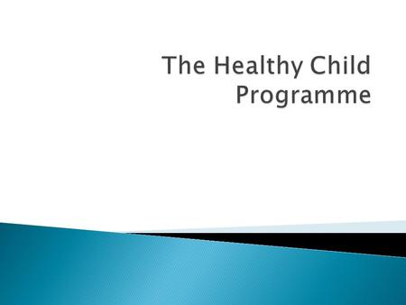  “The HCP offers every family a programme of screening tests, immunisations, developmental reviews, and information and guidance to support parenting.