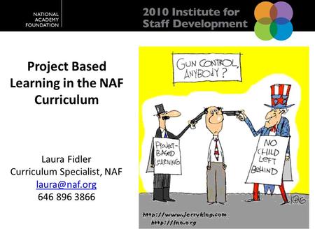 Project Based Learning in the NAF Curriculum Laura Fidler Curriculum Specialist, NAF 646 896 3866.