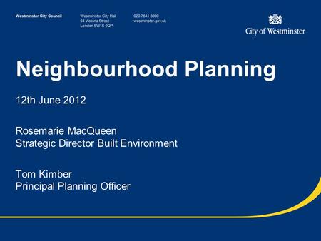 Neighbourhood Planning 12th June 2012 Rosemarie MacQueen Strategic Director Built Environment Tom Kimber Principal Planning Officer.
