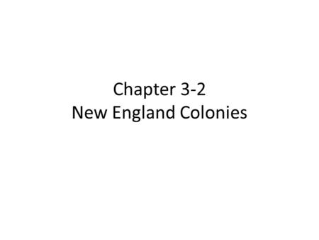 Chapter 3-2 New England Colonies. 3-2 Religious Freedom Religious freedom pushed the next wave of settlers to N. America People unhappy w/ Anglican church.