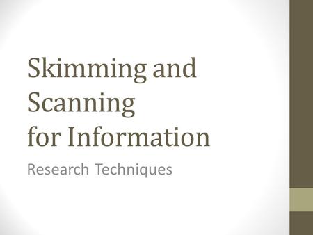 Skimming and Scanning for Information Research Techniques.