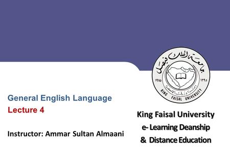King Faisal University جامعة الملك فيصل Deanship of E-Learning and Distance Education عمادة التعلم الإلكتروني والتعليم عن بعد 1 [ ] ** King Faisal University.