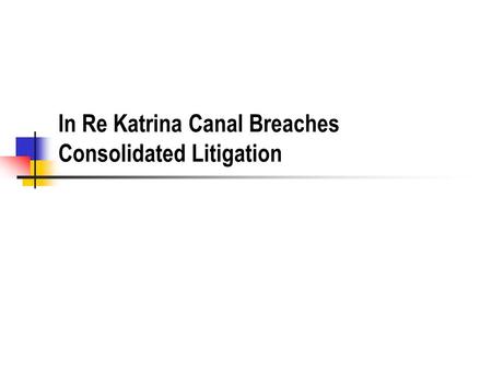 In Re Katrina Canal Breaches Consolidated Litigation.