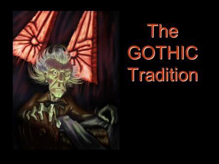 The GOTHIC Tradition.