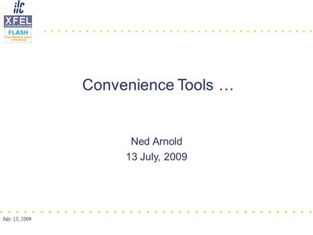 Ned Arnold 13 July, 2009 Convenience Tools … July 13, 2009.