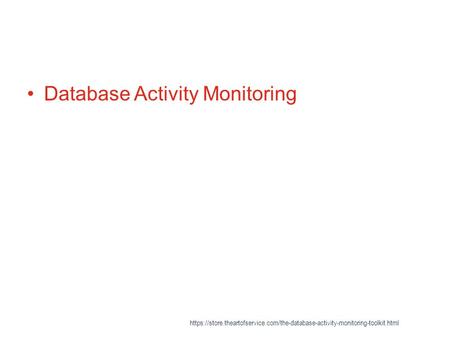 Database Activity Monitoring https://store.theartofservice.com/the-database-activity-monitoring-toolkit.html.