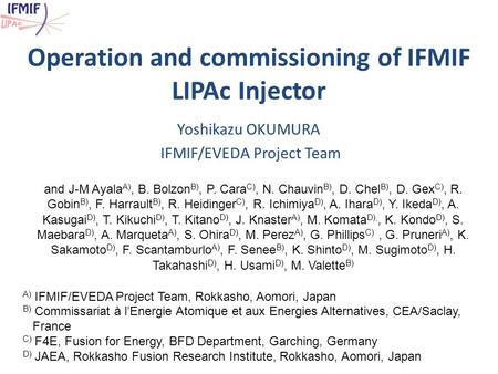 Title of the slide Operation and commissioning of IFMIF LIPAc Injector and J-M Ayala A), B. Bolzon B), P. Cara C), N. Chauvin B), D. Chel B), D. Gex C),