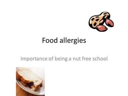 Food allergies Importance of being a nut free school.