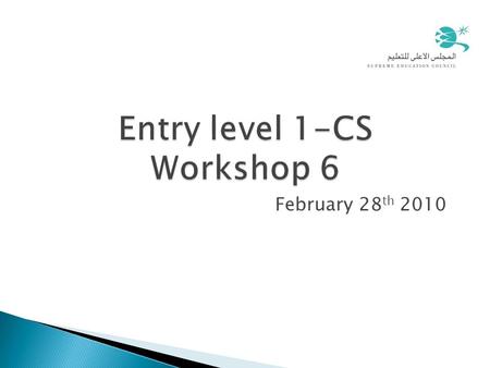 Entry level 1-CS Workshop 6 February 28 th 2010 1.