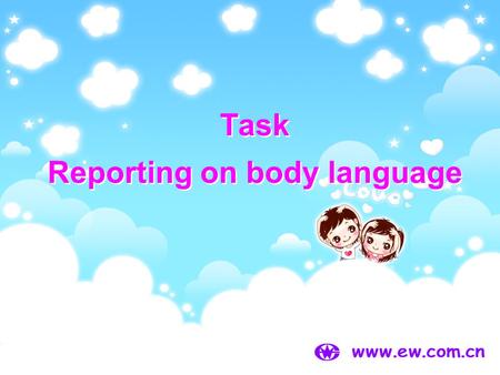 Task Reporting on body language. Skills building 1: Anticipating a response.
