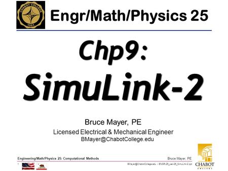 ENGR-25_Lec-25_SimuLink-2.ppt 1 Bruce Mayer, PE Engineering/Math/Physics 25: Computational Methods Bruce Mayer, PE Licensed Electrical.