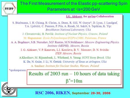 The First Measurement of the Elastic pp-scattering Spin Parameters at  s=200 GeV I.G. Alekseev for pp2pp Collaboration S. Bűeltmann, I. H. Chiang, B.