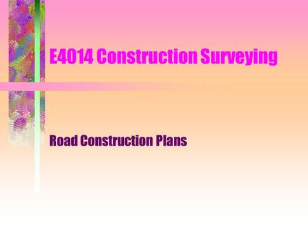 E4014 Construction Surveying Road Construction Plans.