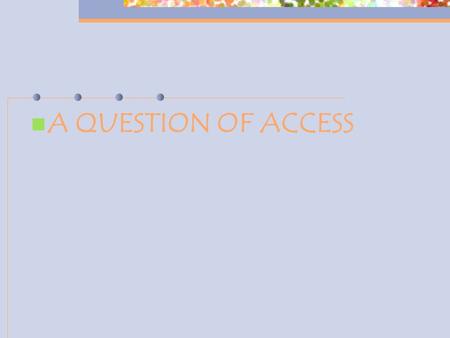 A QUESTION OF ACCESS. WHAT ACCESS MEANS IN THE UNITED STATES.