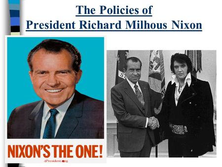 The Policies of President Richard Milhous Nixon