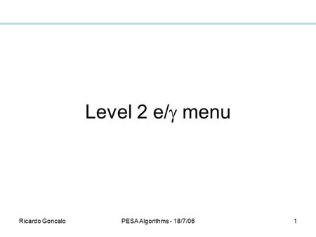 Ricardo GoncaloPESA Algorithms - 18/7/061 Level 2 e/  menu.
