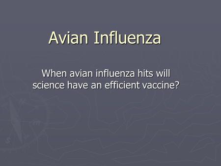 Avian Influenza When avian influenza hits will science have an efficient vaccine?