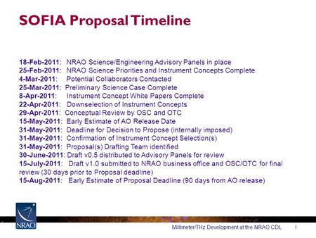 SOFIA Proposal Timeline Millimeter/THz Development at the NRAO CDL 1 18-Feb-2011: NRAO Science/Engineering Advisory Panels in place 25-Feb-2011: NRAO Science.