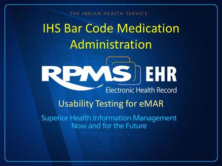 Usability Testing for eMAR IHS Bar Code Medication Administration.