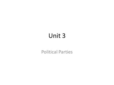 Unit 3 Political Parties. What is a political party? Political parties are the groups that seek to elect candidates to public office They are the means.