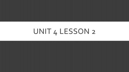 UNIT 4 LESSON 2. LEARNING OBJECTIVE:  Student will be able to identify different boundaries and how/why they are created in various ways.
