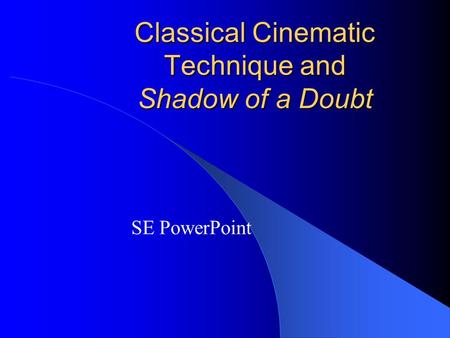 Classical Cinematic Technique and Shadow of a Doubt