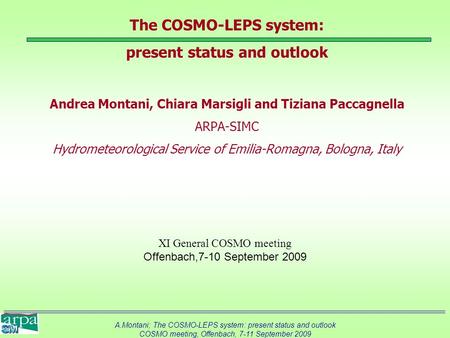A.Montani; The COSMO-LEPS system: present status and outlook COSMO meeting, Offenbach, 7-11 September 2009 The COSMO-LEPS system: present status and outlook.