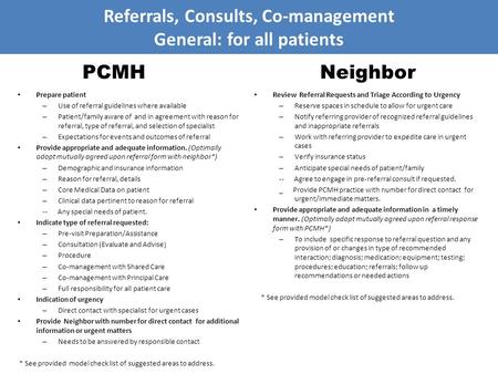 Referrals, Consults, Co-management General: for all patients PCMH Neighbor Prepare patient – Use of referral guidelines where available – Patient/family.