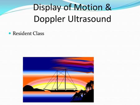 Display of Motion & Doppler Ultrasound
