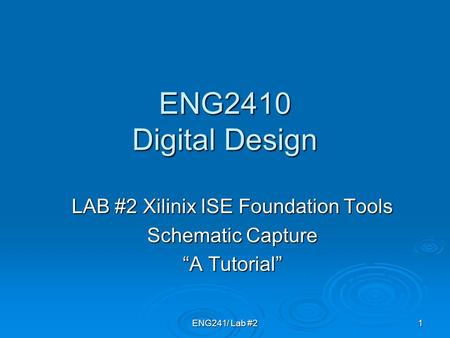 LAB #2 Xilinix ISE Foundation Tools Schematic Capture “A Tutorial”