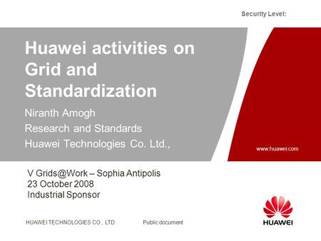 HUAWEI TECHNOLOGIES CO., LTD. Public document Security Level: Slide title :40-47pt Slide subtitle :26-30pt Color::white Corporate Font : FrutigerNext LT.