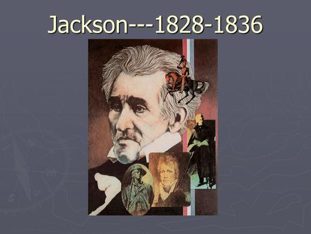 Jackson---1828-1836.