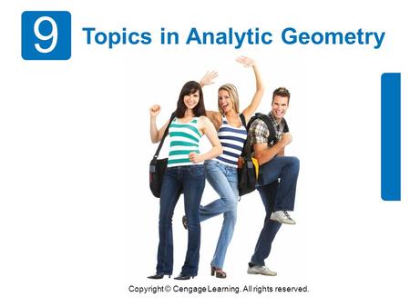 Copyright © Cengage Learning. All rights reserved. 9 Topics in Analytic Geometry.