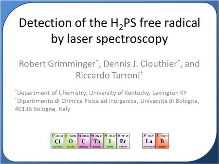 Detection of the H 2 PS free radical by laser spectroscopy Robert Grimminger *, Dennis J. Clouthier *, and Riccardo Tarroni † * Department of Chemistry,