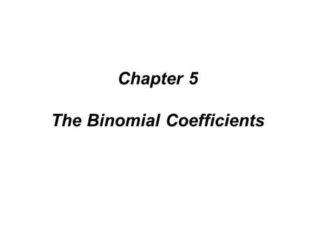 Chapter 5 The Binomial Coefficients