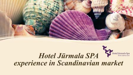 Hotel Jūrmala SPA experience in Scandinavian market.