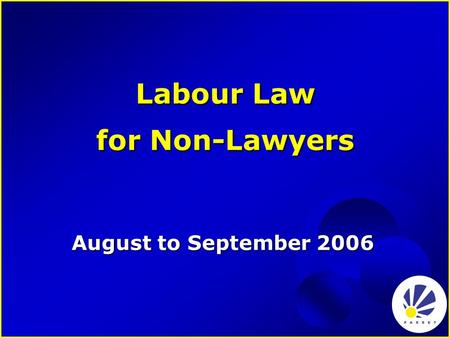 Labour Law for Non-Lawyers August to September 2006.
