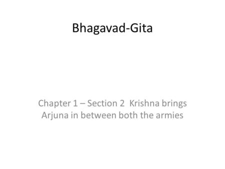 Bhagavad-Gita Chapter 1 – Section 2 Krishna brings Arjuna in between both the armies.