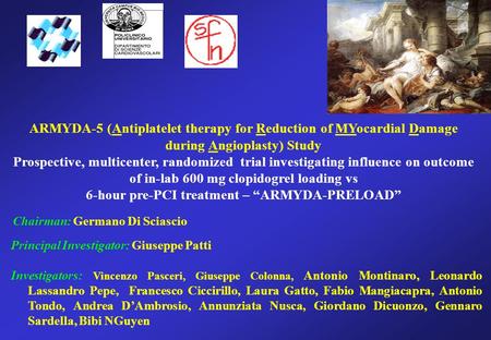 ARMYDA-5 (Antiplatelet therapy for Reduction of MYocardial Damage during Angioplasty) Study Prospective, multicenter, randomized trial investigating influence.