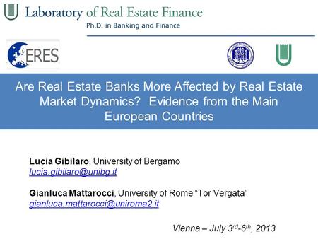 Are Real Estate Banks More Affected by Real Estate Market Dynamics? Evidence from the Main European Countries Lucia Gibilaro, University of Bergamo