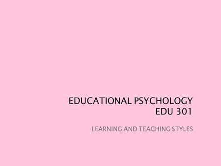 EDUCATIONAL PSYCHOLOGY EDU 301