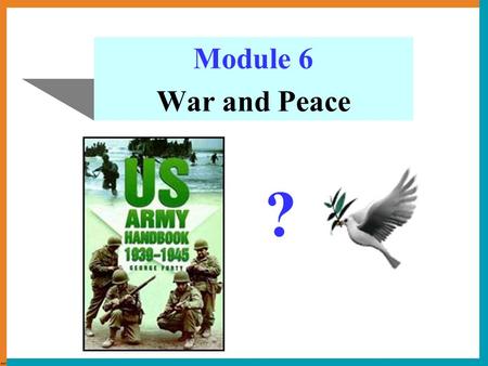 Module 6 War and Peace ?. Words Preview declare war on military operation Operation Overlord make a breakthrough pick up occupy condemn abandon 向 …… 宣战.
