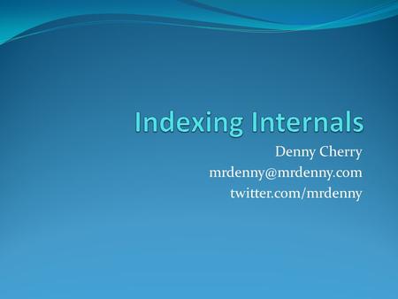 Denny Cherry twitter.com/mrdenny.