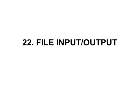 22. FILE INPUT/OUTPUT. File Pointers and Streams Declarations of functions that perform file I/O appear in. Each function requires a file pointer as a.