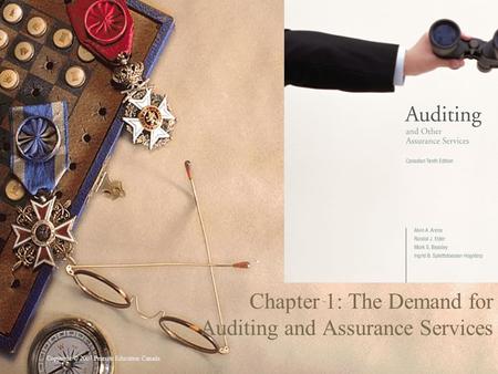 Copyright © 2007 Pearson Education Canada 1 Chapter 1: The Demand for Auditing and Assurance Services.